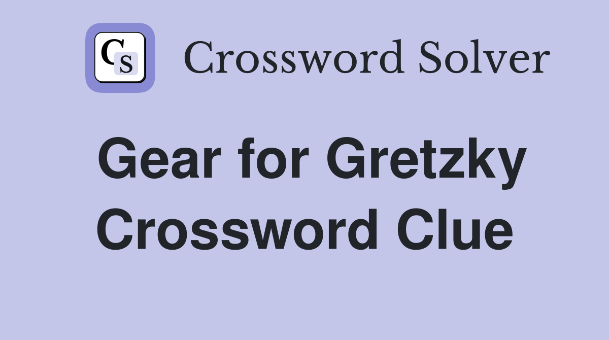 Gear for Gretzky Crossword Clue