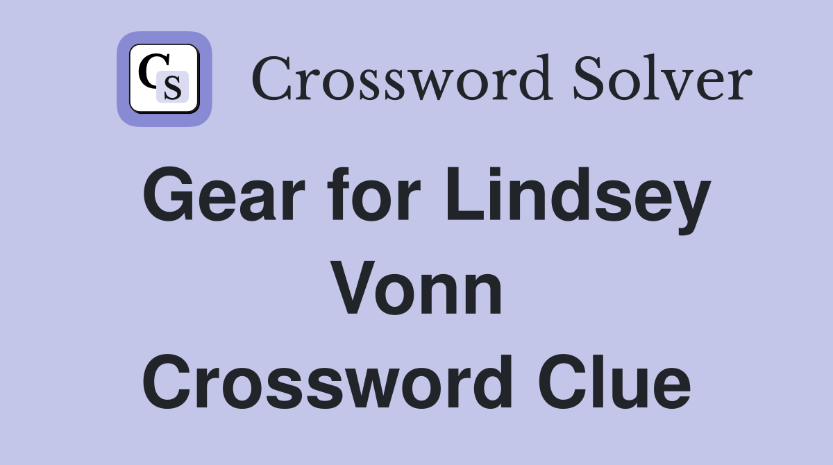Gear for Lindsey Vonn Crossword Clue