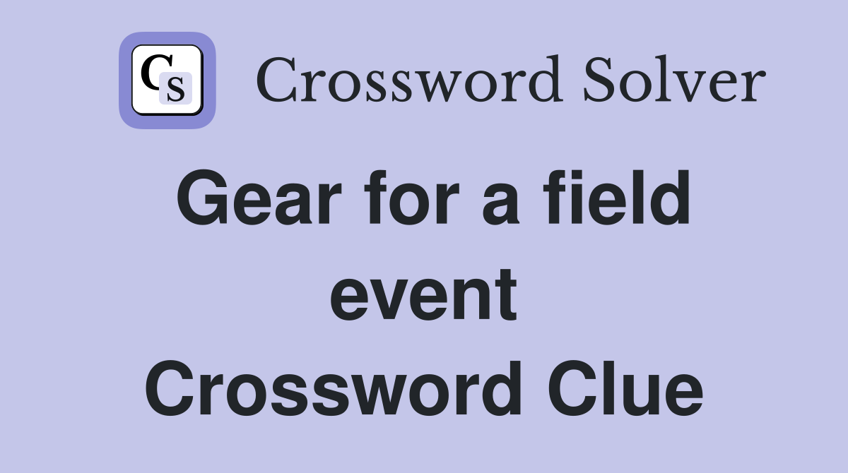 Gear for a field event Crossword Clue