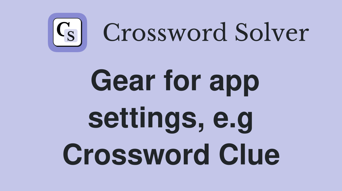 Gear for app settings, e.g Crossword Clue
