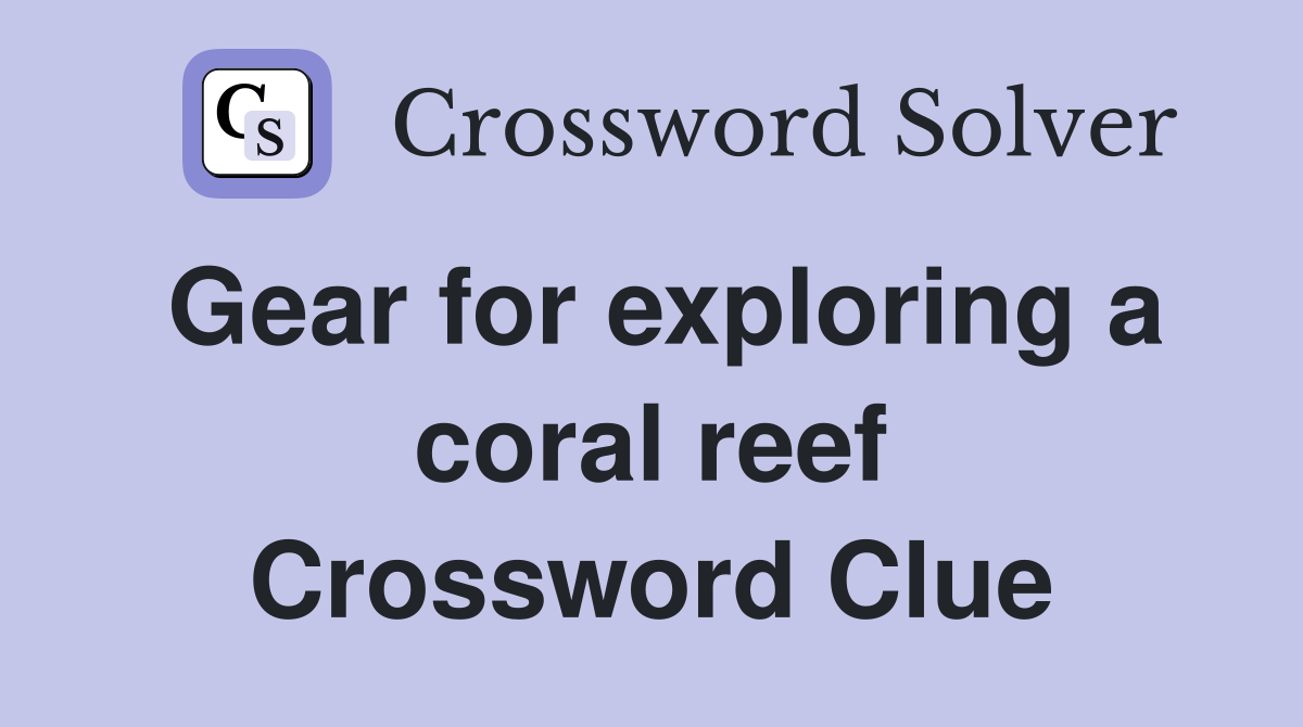Gear for exploring a coral reef Crossword Clue