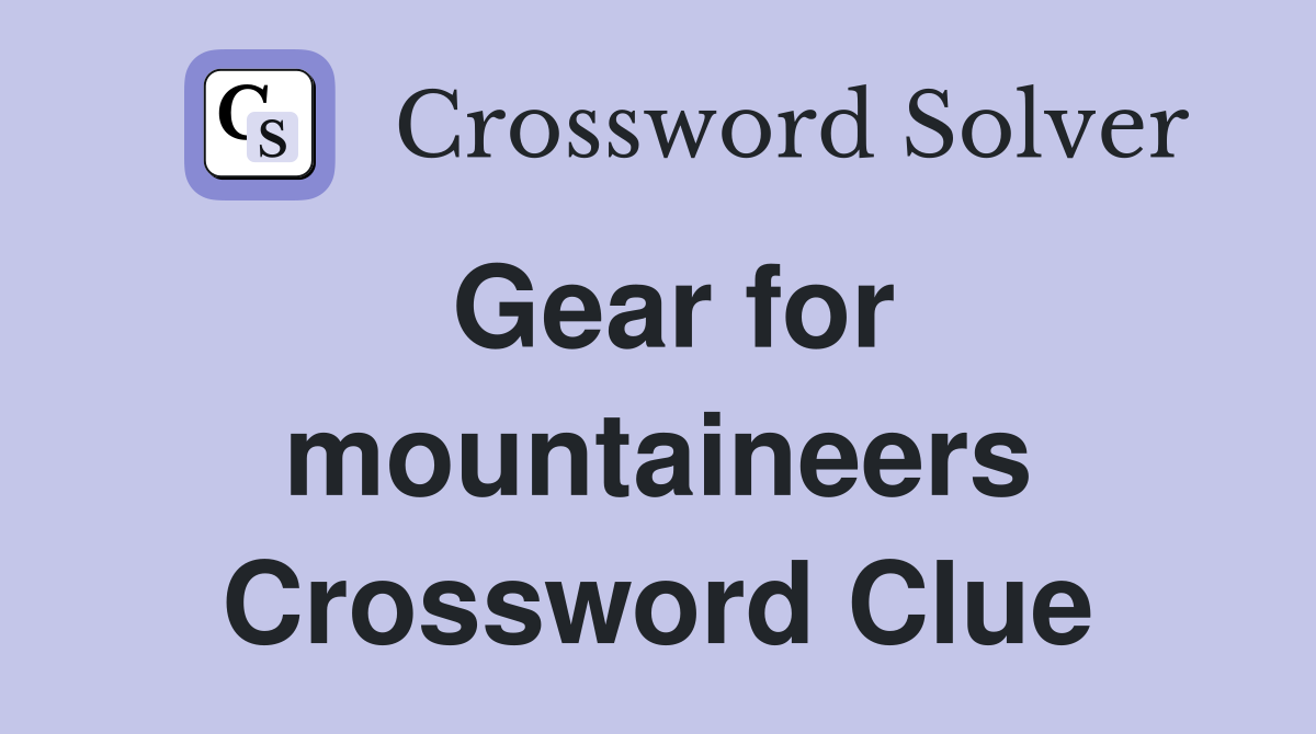 Gear for mountaineers Crossword Clue