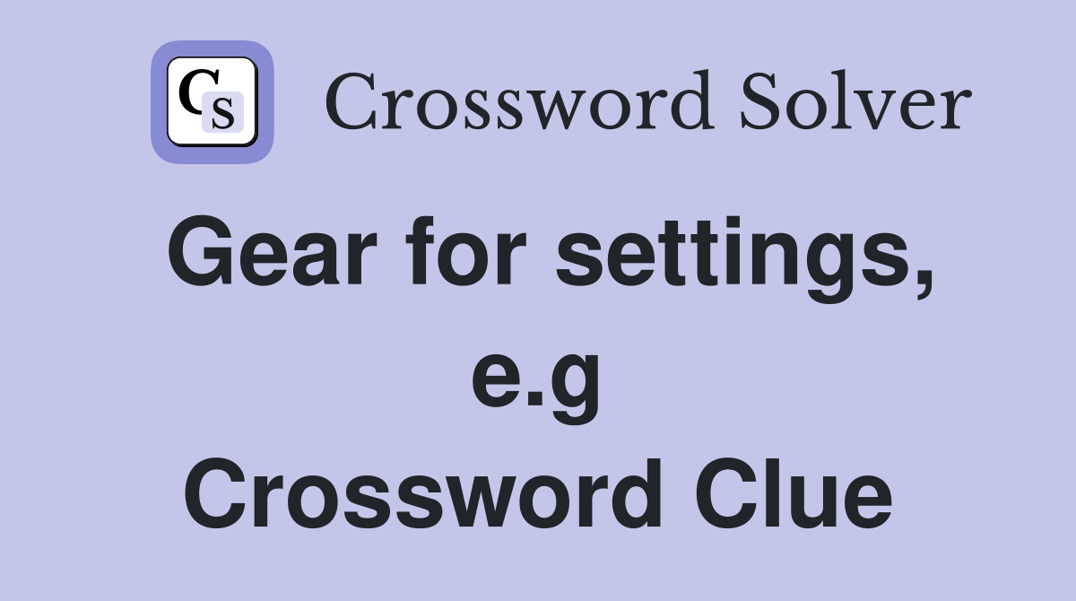 Gear for settings, e.g Crossword Clue