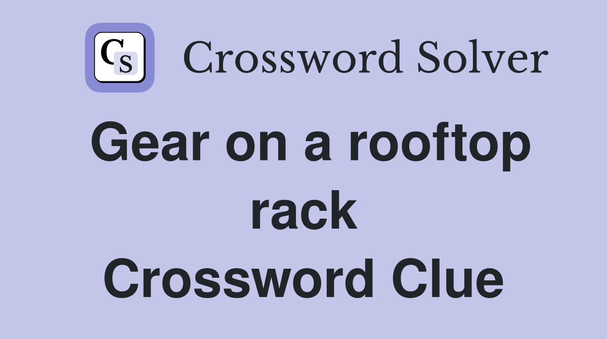 Gear on a rooftop rack Crossword Clue
