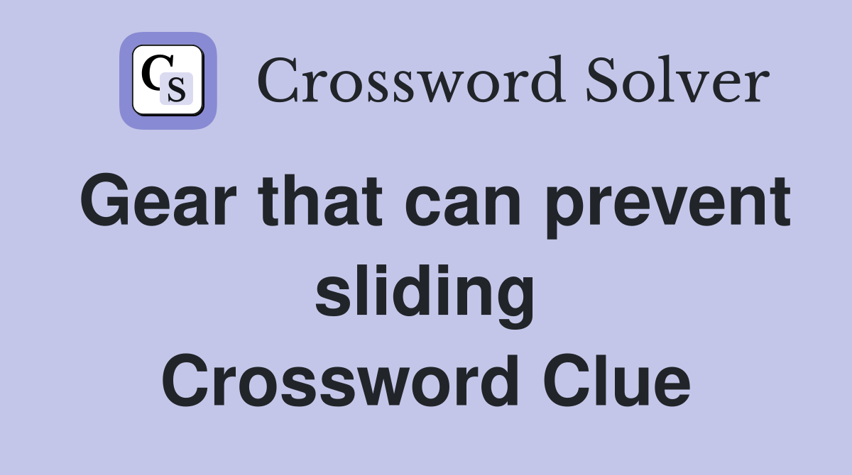 Gear that can prevent sliding Crossword Clue