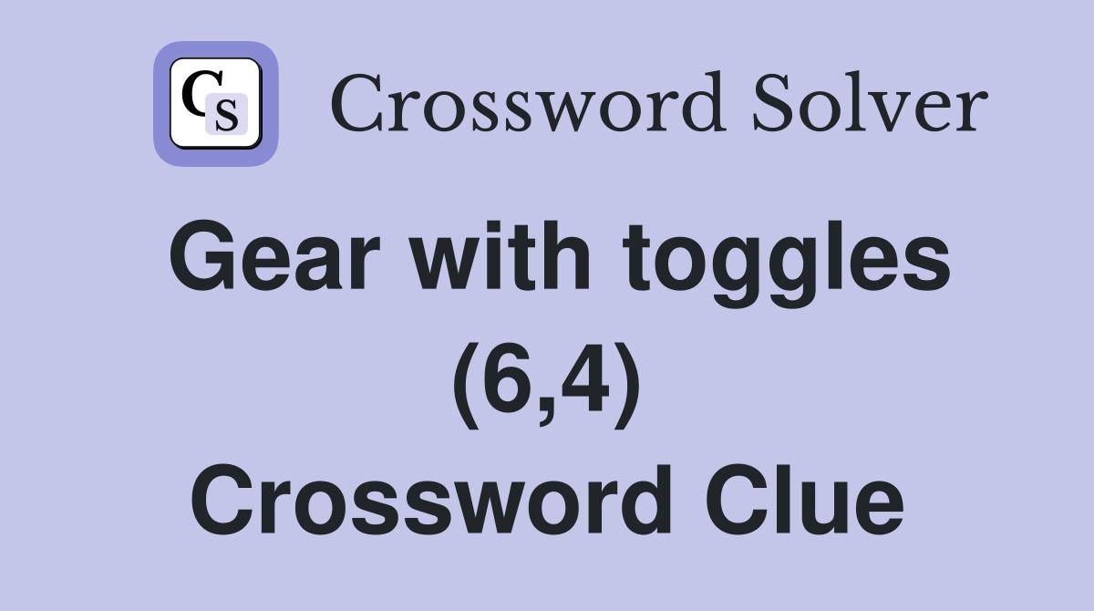 Gear with toggles (6,4) Crossword Clue