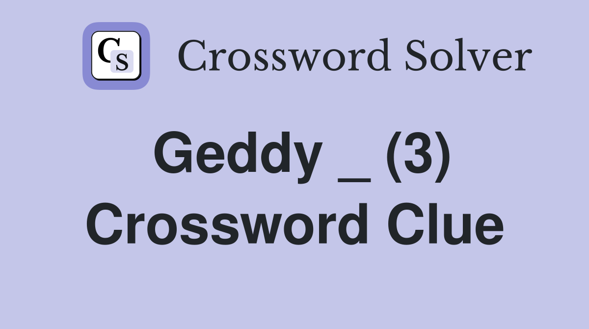 Geddy _ (3) Crossword Clue