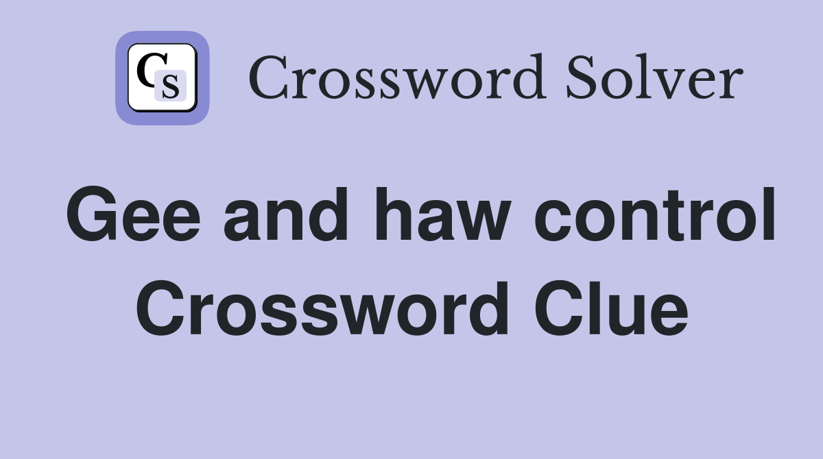 Gee and haw control Crossword Clue