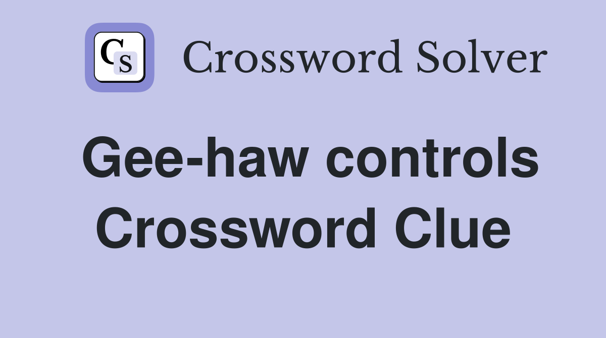 Gee-haw controls Crossword Clue