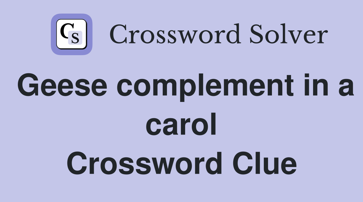 Geese complement in a carol Crossword Clue