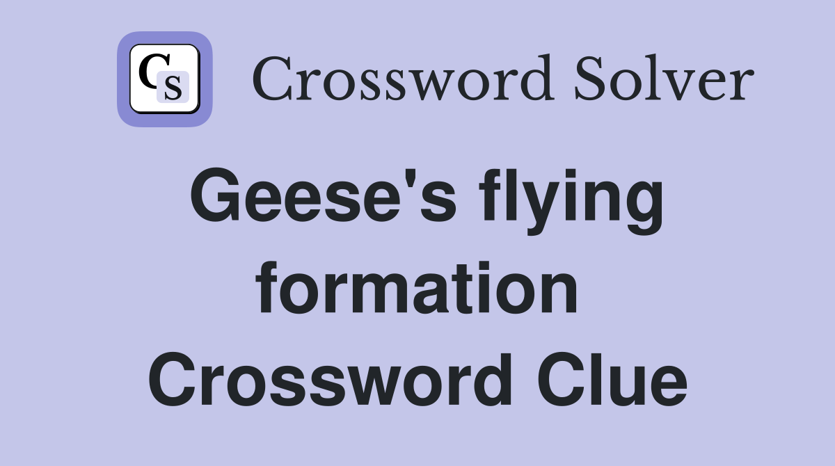 Geese's flying formation Crossword Clue