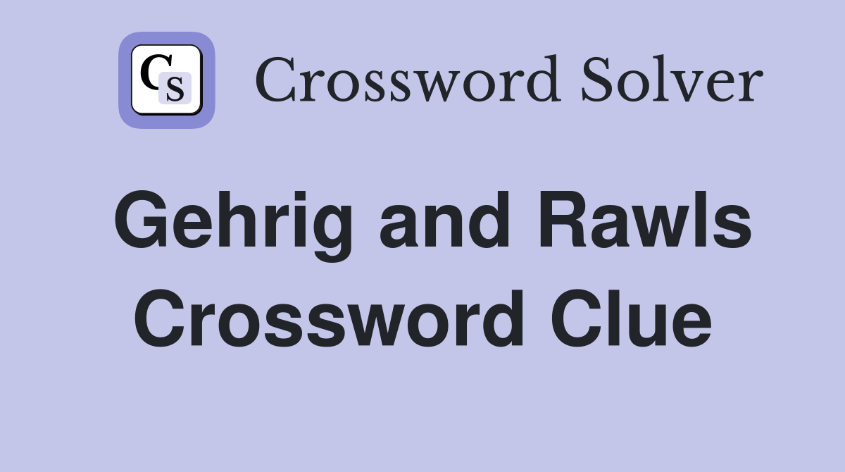 Gehrig and Rawls Crossword Clue