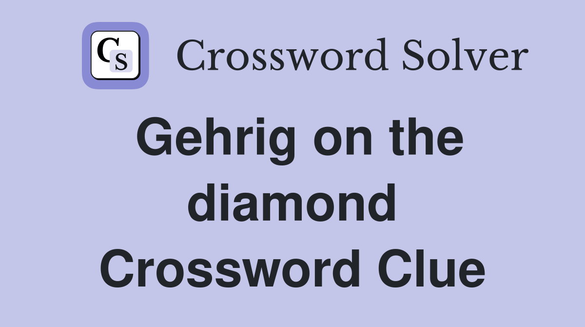 Gehrig on the diamond Crossword Clue