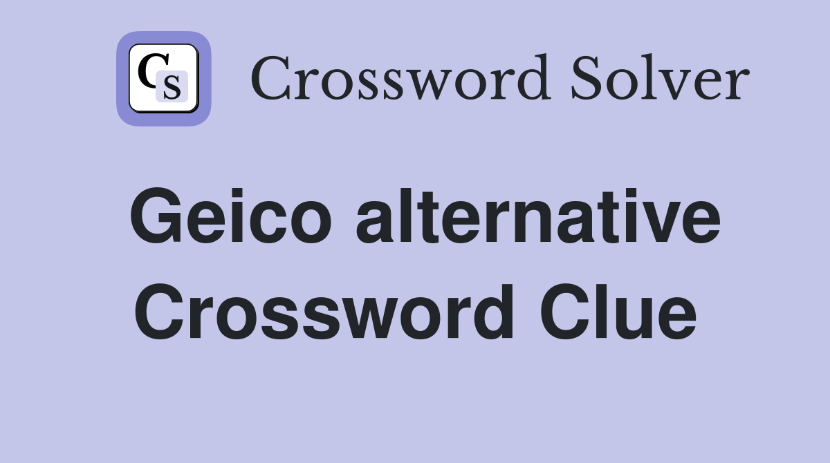 Geico alternative Crossword Clue