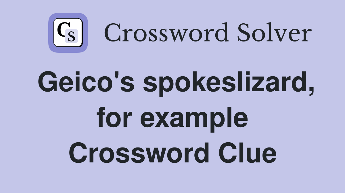 Geico's spokeslizard, for example Crossword Clue