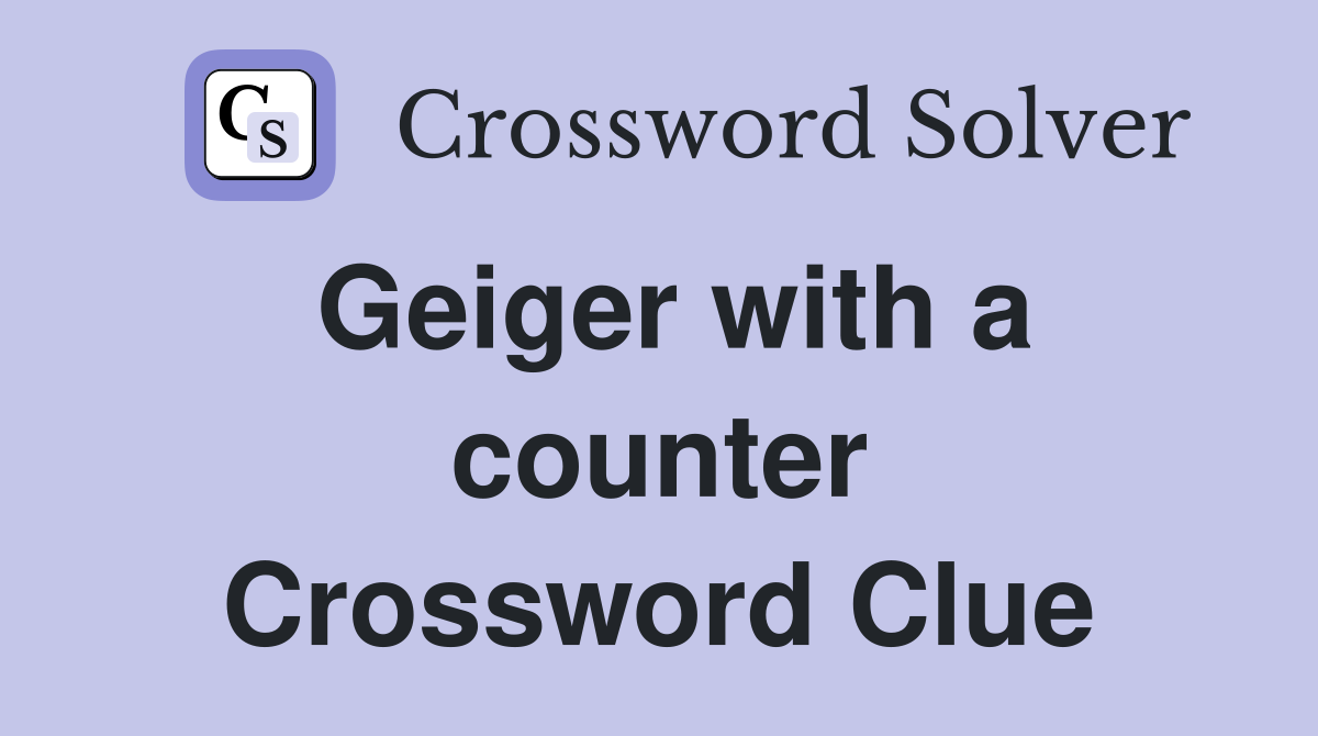 Geiger with a counter Crossword Clue
