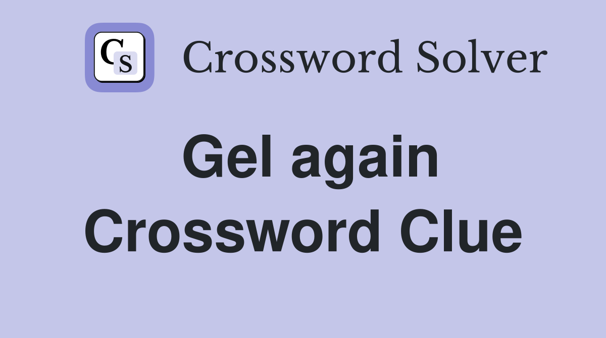 Gel again Crossword Clue