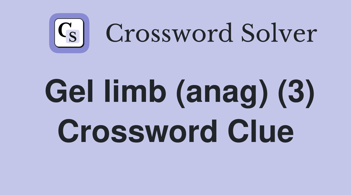 Gel limb (anag) (3) Crossword Clue