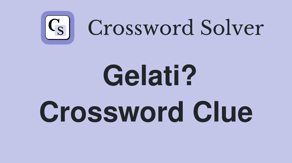 Gelati? Crossword Clue