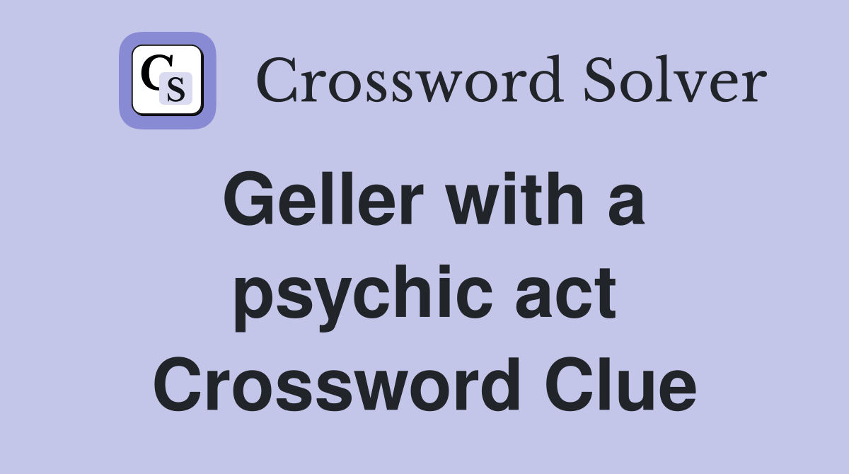 Geller with a psychic act Crossword Clue