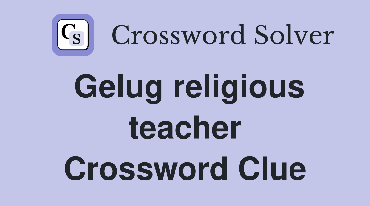 Gelug religious teacher Crossword Clue
