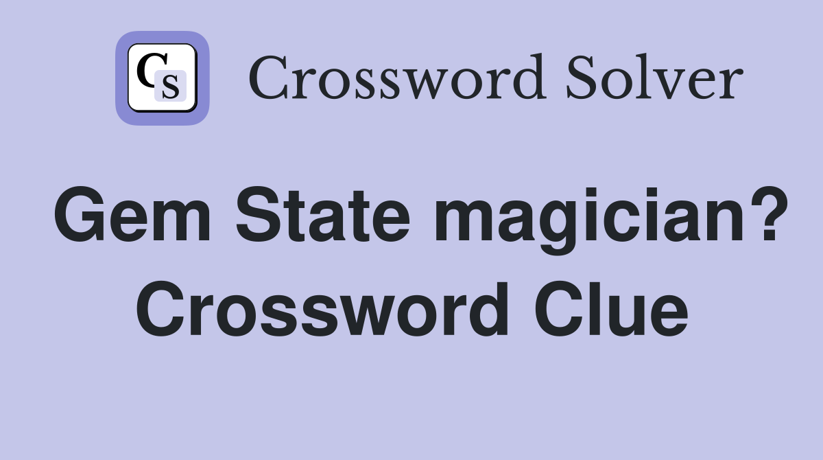 Gem State magician? Crossword Clue