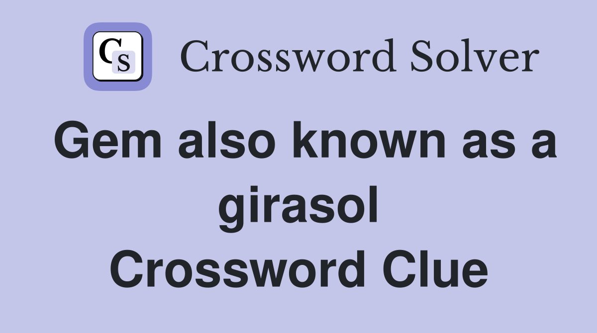 Gem also known as a girasol Crossword Clue