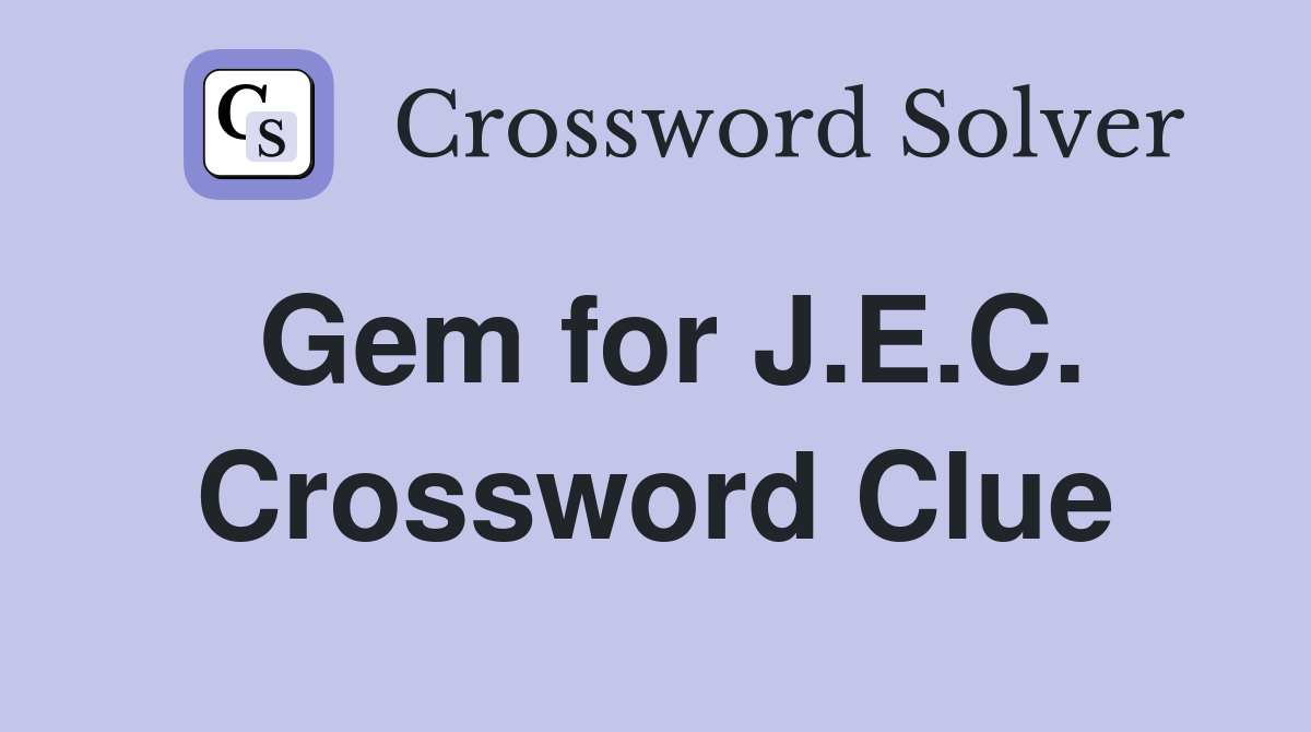 Gem for J.E.C. Crossword Clue