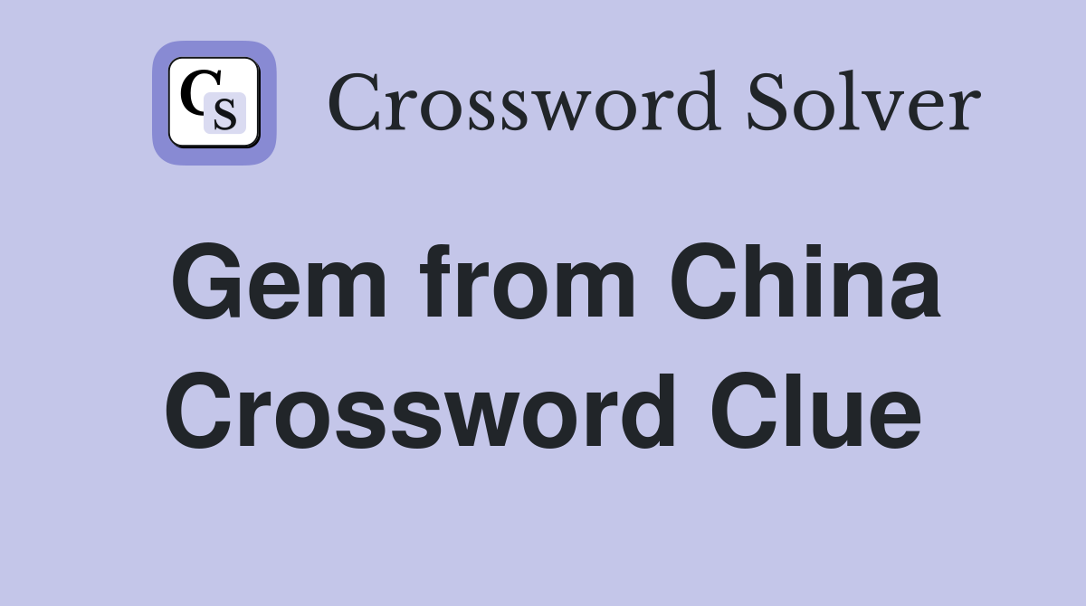 Gem from China Crossword Clue