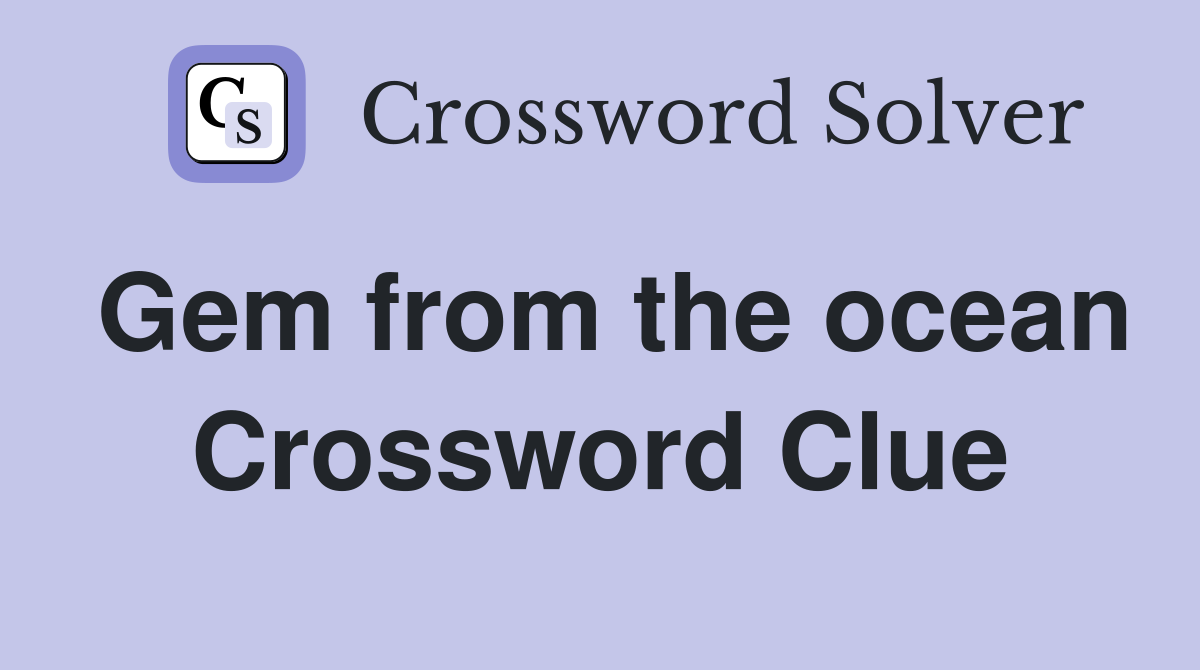 Gem from the ocean Crossword Clue