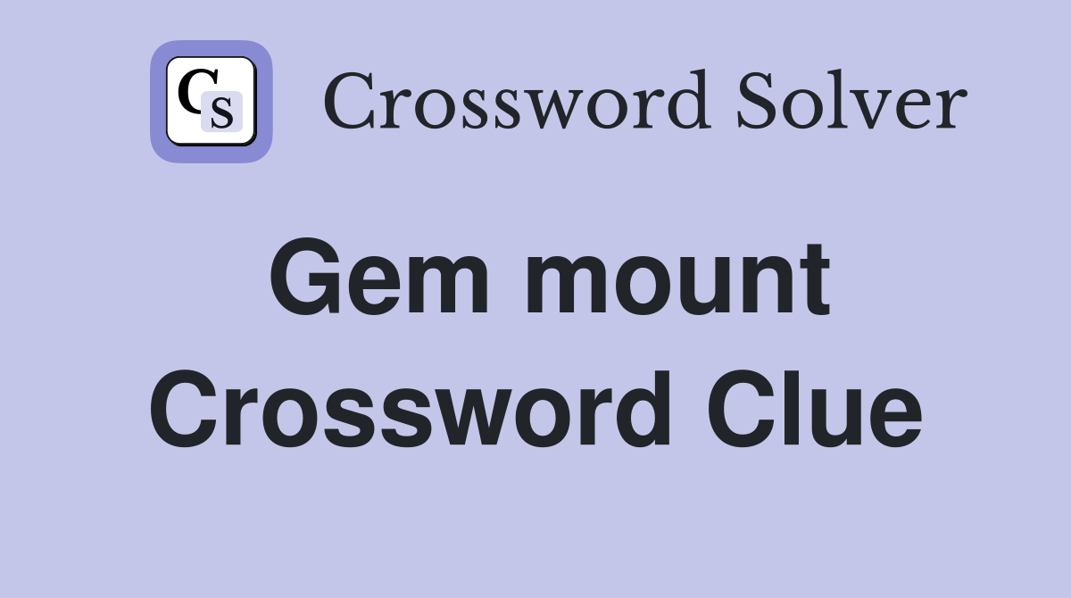 Gem mount Crossword Clue