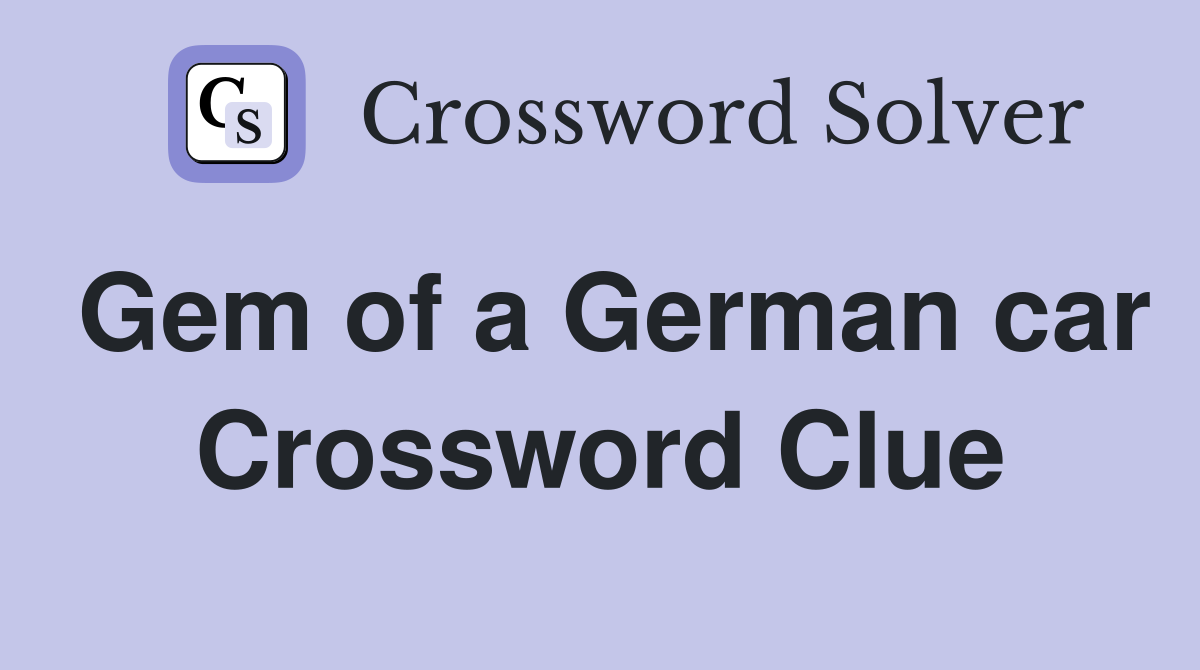 Gem of a German car Crossword Clue