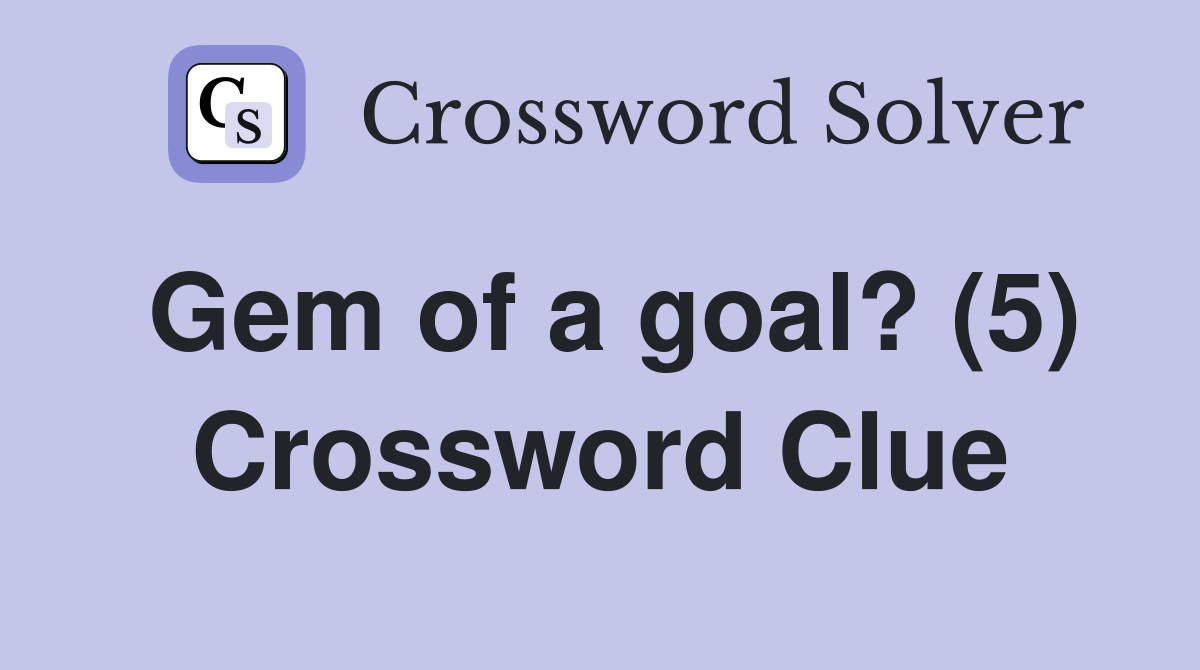 Gem of a goal? (5) Crossword Clue