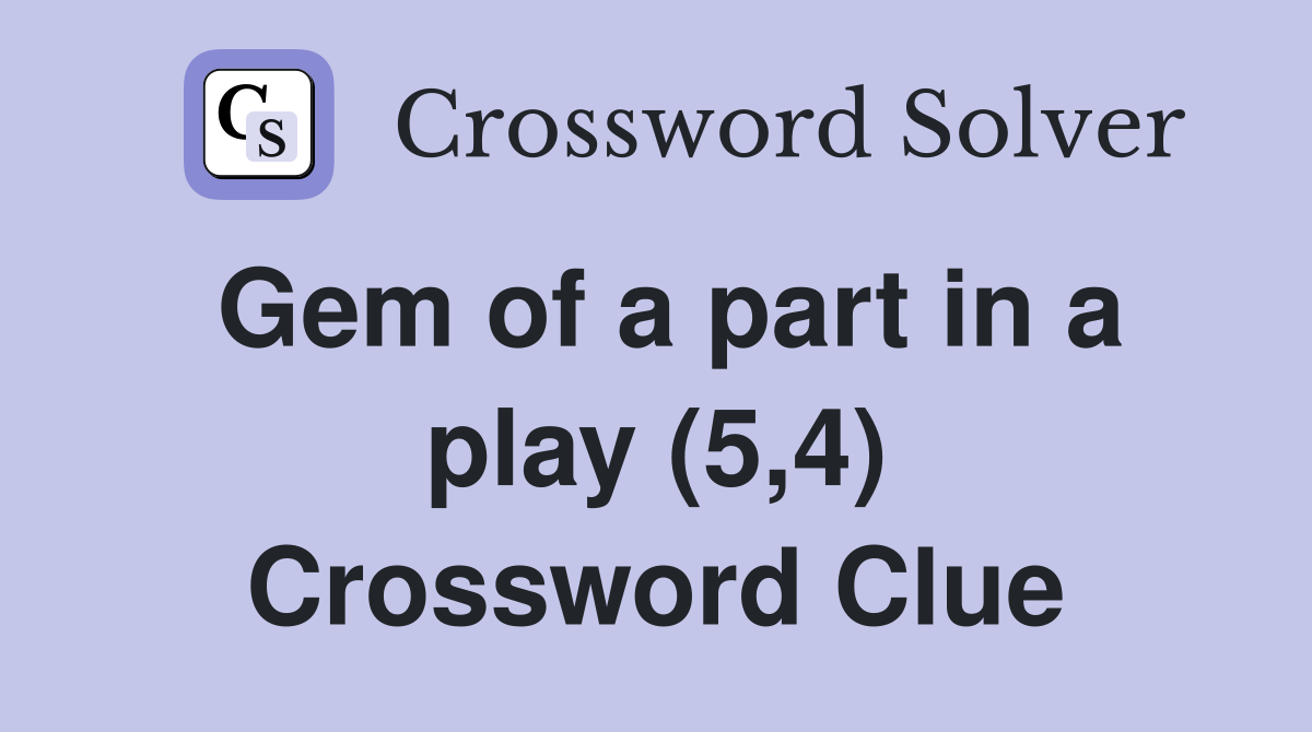 Gem of a part in a play (5,4) Crossword Clue