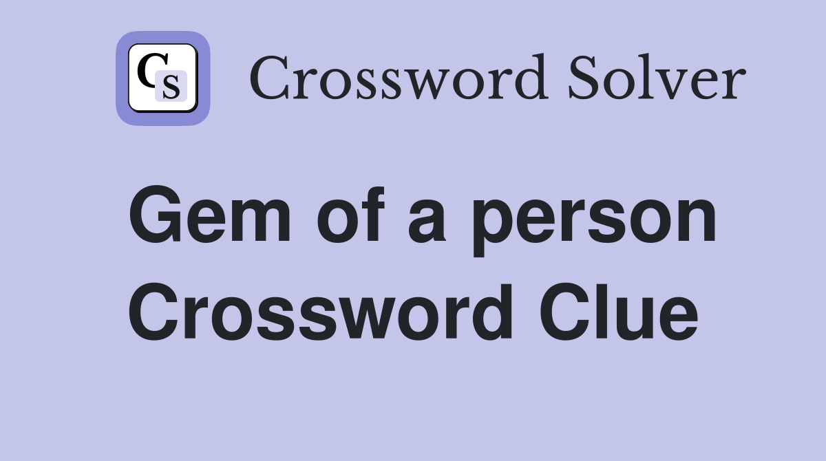 Gem of a person Crossword Clue