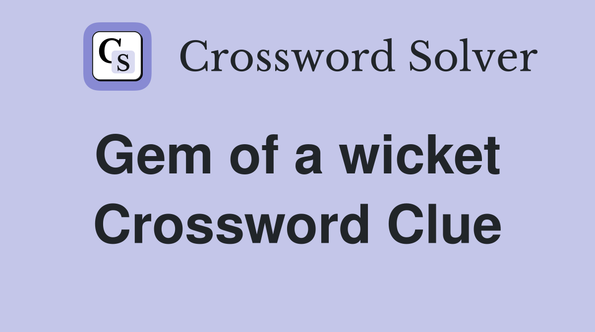 Gem of a wicket  Crossword Clue