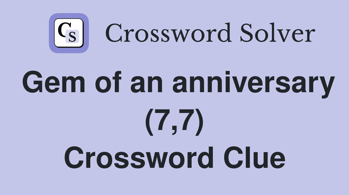 Gem of an anniversary (7,7) Crossword Clue
