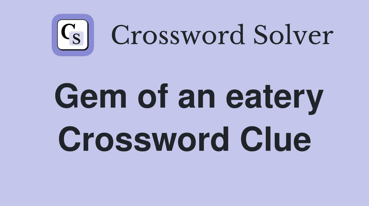 Gem of an eatery Crossword Clue