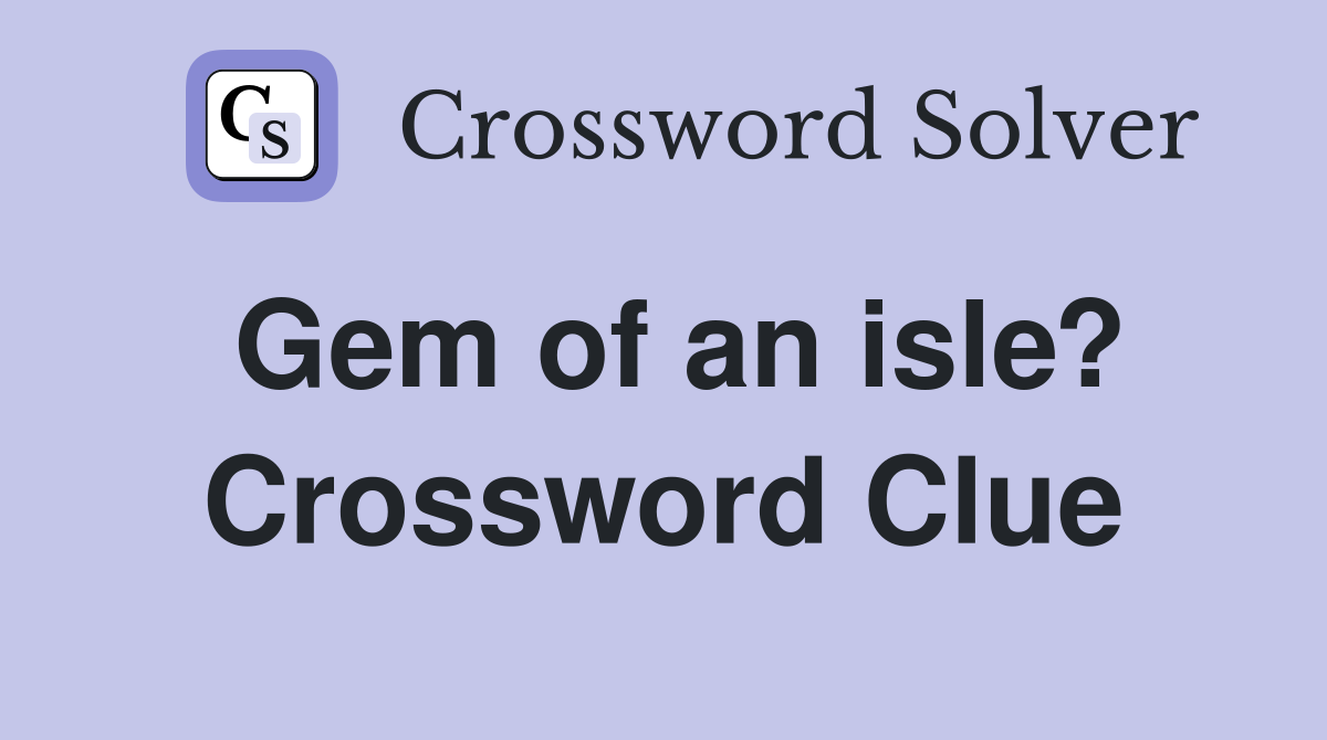 Gem of an isle? Crossword Clue