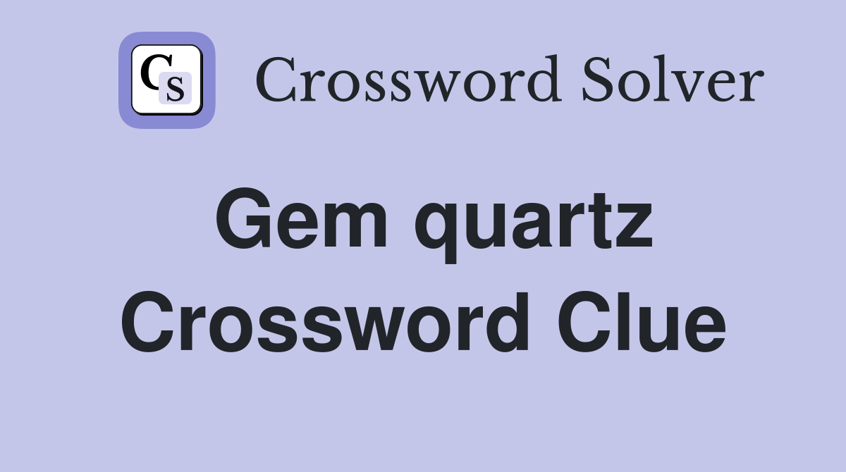 Gem quartz Crossword Clue