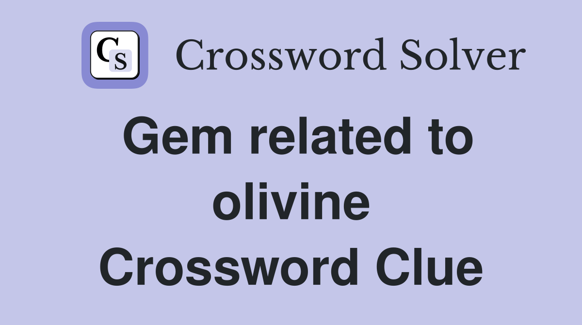 Gem related to olivine Crossword Clue