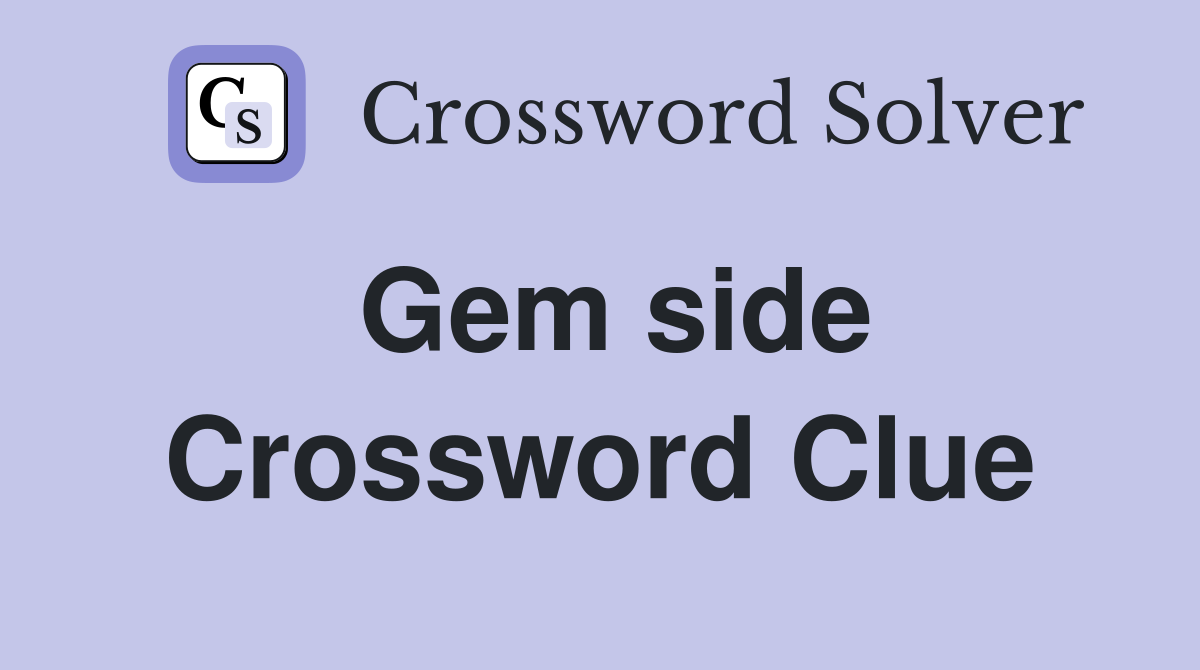 Gem side Crossword Clue