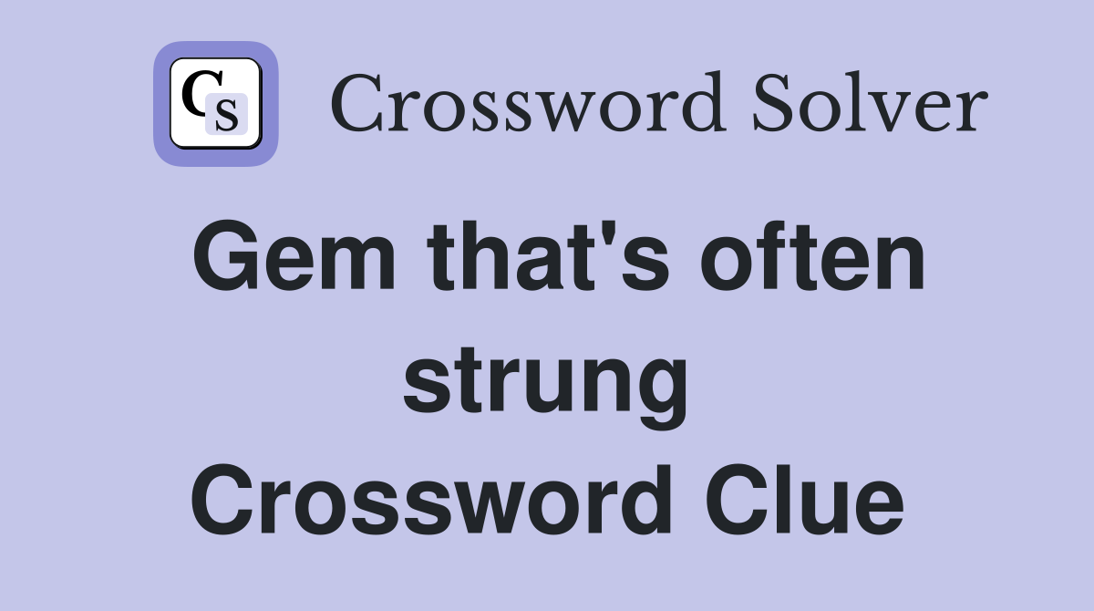 Gem that's often strung Crossword Clue