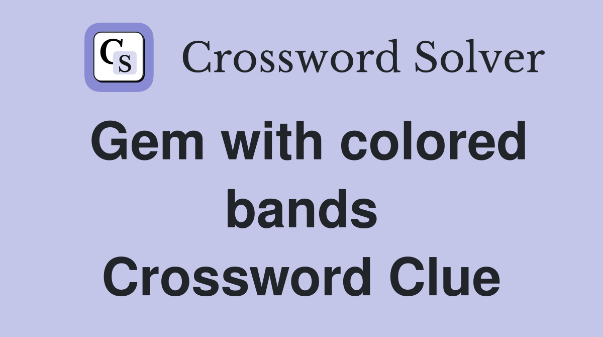 Gem with colored bands Crossword Clue