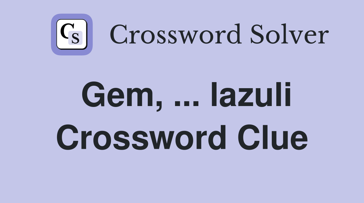 Gem, ... lazuli Crossword Clue