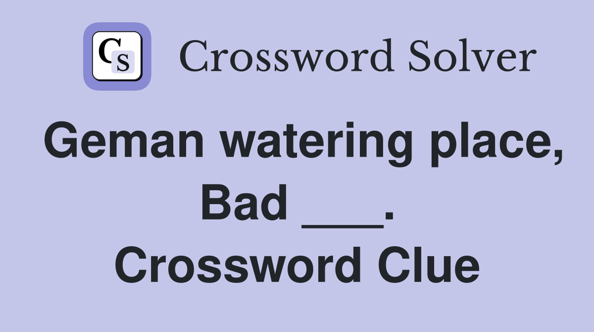 Geman watering place, Bad ___. Crossword Clue