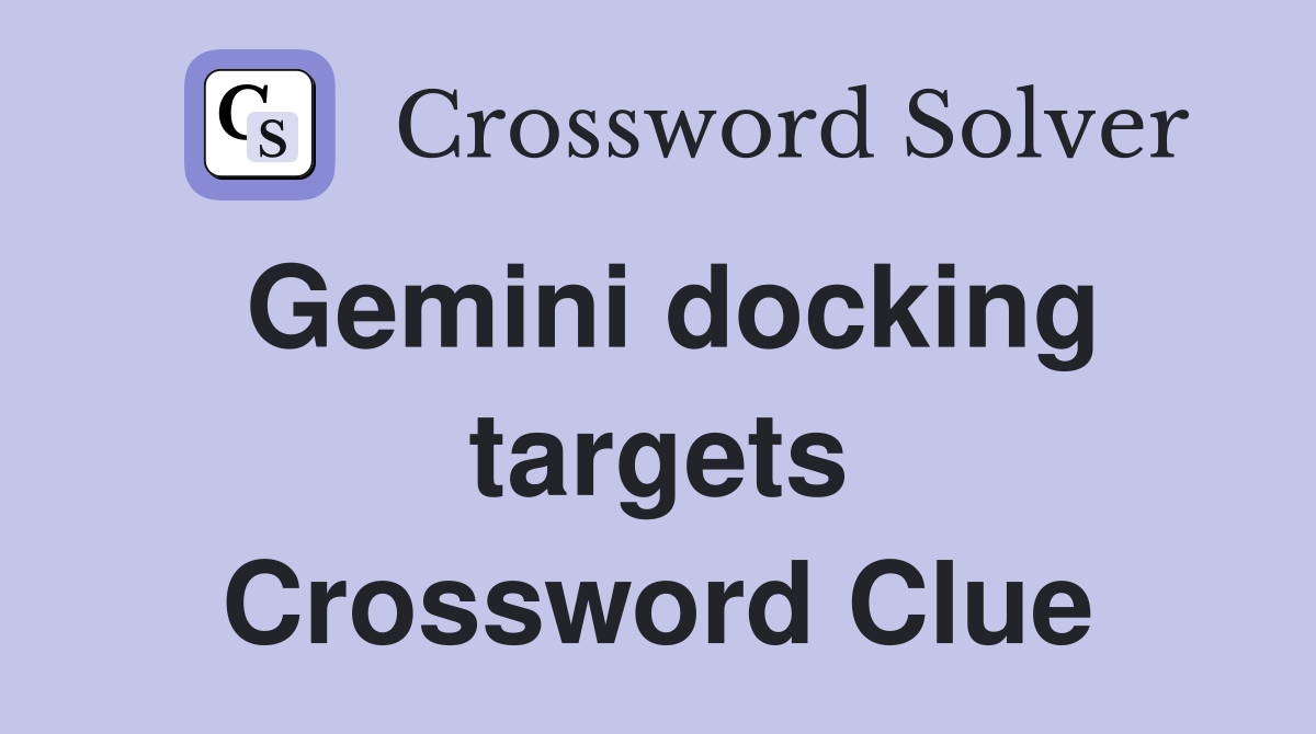 Gemini docking targets Crossword Clue