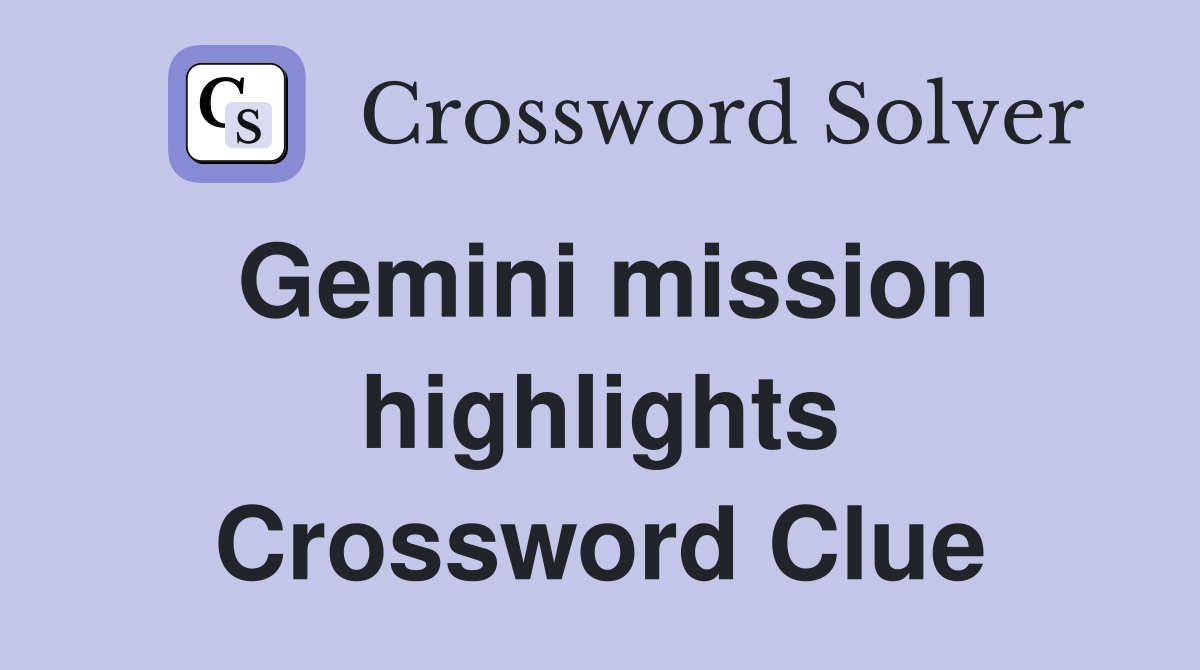 Gemini mission highlights Crossword Clue