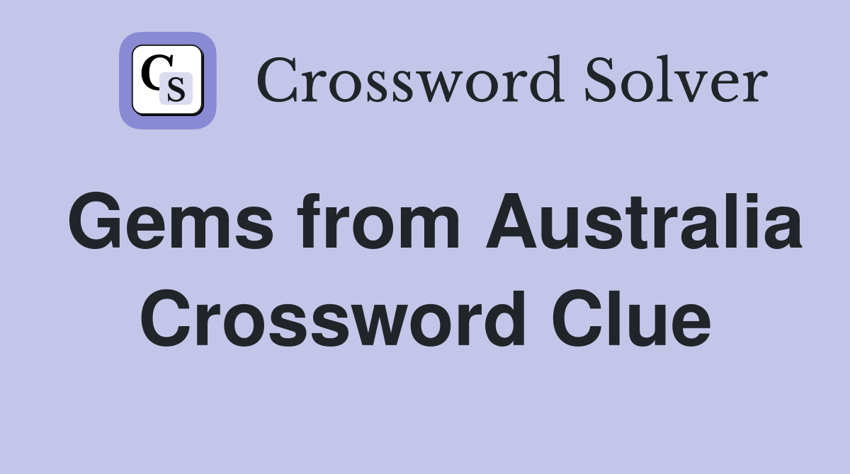 Gems from Australia Crossword Clue