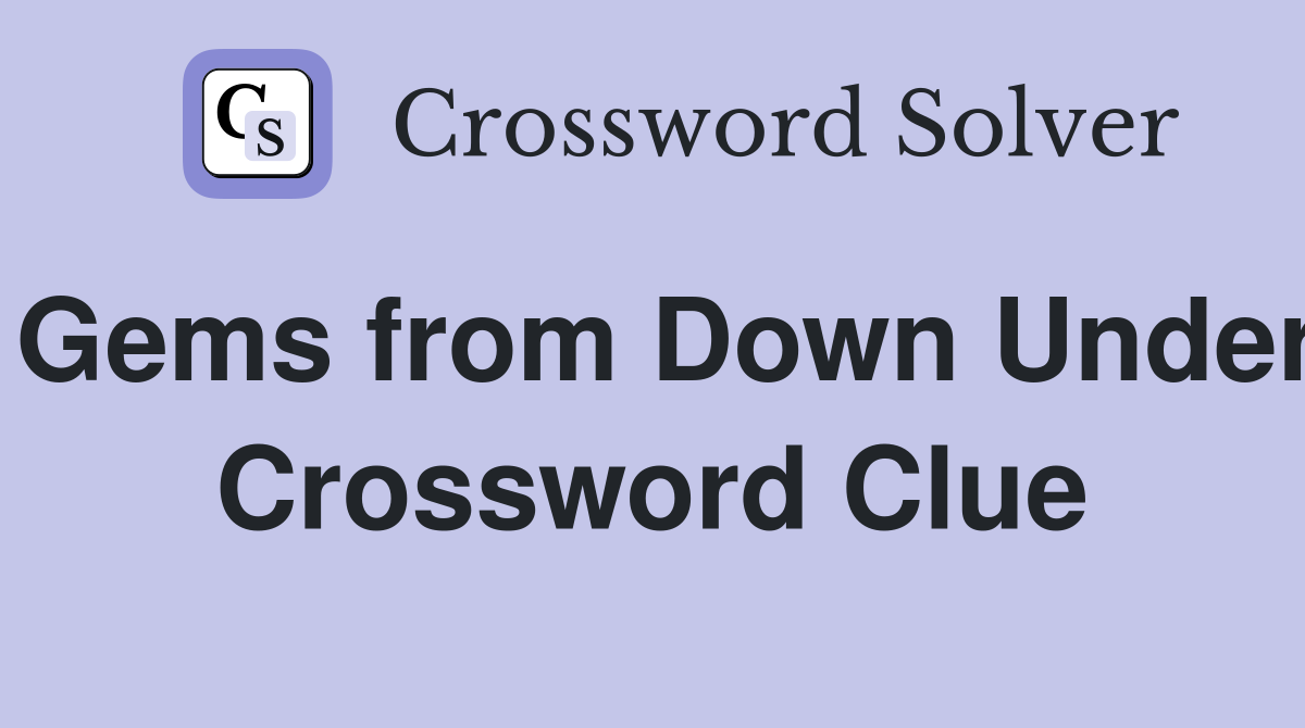 Gems from Down Under Crossword Clue